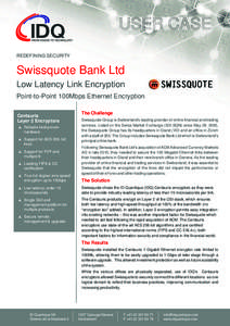 USER CASE REDEFINING SECURITY Swissquote Bank Ltd Low Latency Link Encryption Point-to-Point 100Mbps Ethernet Encryption