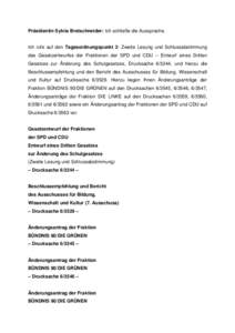 Präsidentin Sylvia Bretschneider: Ich schließe die Aussprache.  Ich rufe auf den Tagesordnungspunkt 2: Zweite Lesung und Schlussabstimmung des Gesetzentwurfes der Fraktionen der SPD und CDU – Entwurf eines Dritten Ge