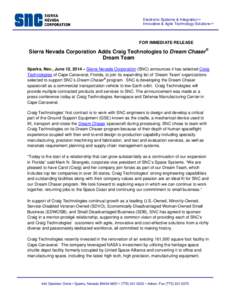 Electronic Systems & Integration™ Innovative & Agile Technology Solutions™ FOR IMMEDIATE RELEASE  Sierra Nevada Corporation Adds Craig Technologies to Dream Chaser®