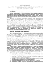 POLICY STATEMENT APLLICATION OF PROBABILISTIC SAFETY ANALYSIS AND RISK INFORMED METHODS FOR NUCLEAR PLANTS 1. Preamble In 1999, Gosatomnadzor of Russia published the Policy Statement 