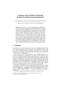 Symmetry-Aware Predicate Abstraction for Shared-Variable Concurrent Programs Alastair Donaldson, Alexander Kaiser, Daniel Kroening, and Thomas Wahl Computer Science Department, Oxford University, United Kingdom  Abstrac