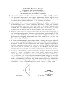 COSCHardware Systems Homework #2 - Sequential Logic Due: 2006 September 25, beginning of lecture This assignment is to be completed individually. 1. Lab question 1: Give a complete schematic diagram for building a