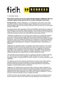 For immediate release  Nobel Prize nominee and human rights defender Mutabar Tadjibayeva files key complaint against Uzbek government for forcible sterilisation and torture 27 February 2013 – Mutabar Tadjibayeva, one o