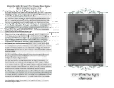 Biografia della Serva di Dio, Maria Rosa Segale (Suor Blandina Segale, SC) La Serva di Dio, Maria Rosa Segale (Suor Blandina Segale, SC) è nata il 23 gennaio 1850 a Cicagna, Italia. La sua famiglia emigrò a Cincinnati,