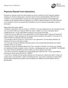 Physician Results Form Instructions Enclosed is a physician results form that will allow your doctor to perform your 2014 biometric wellness screening. To use this screening option, laboratory results must be collected b