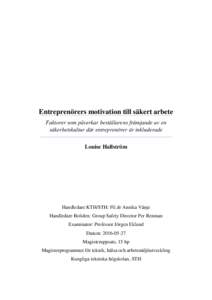 Entreprenörers motivation till säkert arbete Faktorer som påverkar beställarens främjande av en säkerhetskultur där entreprenörer är inkluderade Louise Hallström  Handledare KTH/STH: Fil.dr Annika Vänje