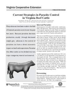 publication[removed]Current Strategies in Parasite Control in Virginia Beef Cattle Dee Whittier, D.V.M., M.S., Extension Veterinary Specialist, Virginia Tech John F. Currin, D.V.M., Extension Veterinary Specialist, Virg