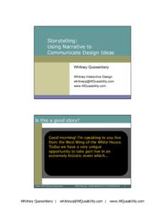 Storytelling: Using Narrative to Communicate Design Ideas Whitney Quesenbery Whitney Interactive Design 
