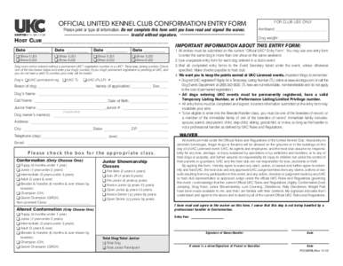 FOR CLUB USE ONLY  OFFICIAL UNITED KENNEL CLUB CONFORMATION ENTRY FORM Please print or type all information. Do not complete this form until you have read and signed the waiver. Invalid without signature.