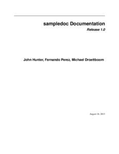 sampledoc Documentation Release 1.0 John Hunter, Fernando Perez, Michael Droettboom  August 16, 2013
