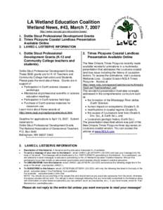 LA Wetland Education Coalition Wetland News, #43, March 7, 2007 http://www.lacoast.gov/education/lawec/ 1. Dottie Stout Professional Development Grants