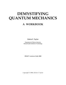 DEMYSTIFYING QUANTUM MECHANICS A WORKBOOK Edwin F. Taylor Department of Physics, Emeritus