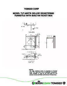 TOMSED CORP MODEL TUT-65RTB DELUXE REGISTERING TURNSTILE WITH BUILT-IN TICKET BOX NOTICE: The data contained herein is proprietary to Tomsed