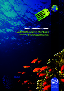 HNS CONVENTION INTERNATIONAL CONVENTION ON LIABILITY AND COMPENSATION FOR DAMAGE IN CONNECTION WITH THE CARRIAGE OF HAZARDOUS AND NOXIOUS SUBSTANCES BY SEA (HNS), 1996