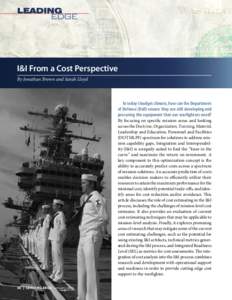I&I From a Cost Perspective By Jonathan Brown and Sarah Lloyd In today’s budget climate, how can the Department of Defense (DoD) ensure they are still developing and procuring the equipment that our warfighters need?