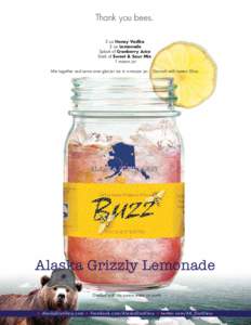 Thank you bees. 2 oz Honey Vodka 2 oz Lemonade Splash of Cranberry Juice Dash of Sweet & Sour Mix 1 mason jar