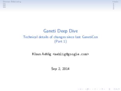 Daemon Refactoring  htools Ganeti Deep Dive Technical details of changes since last GanetiCon