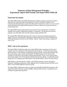 Summary of Data Management Principles Experiments SuperCDMS Soudan And SuperCDMS SNOLAB Experiment description The SuperCDMS Soudan and SNOLAB experiments employ cryogenic germanium crystals to detect the rare scattering