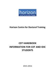 Horizon Centre for Doctoral Training  CDT HANDBOOK INFORMATION FOR CDT AND IDIC STUDENTS