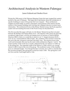 Architectural Analysis in Western Palenque James Eckhardt and Heather Hurst During the 1999 season of the Palenque Mapping Project the team mapped the western portion of the site of Palenque. This paper gives information