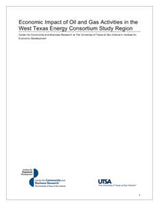 Economic Impact of Oil and Gas Activities in the West Texas Energy Consortium Study Region Center for Community and Business Research at The University of Texas at San Antonio’s Institute for Economic Development  1