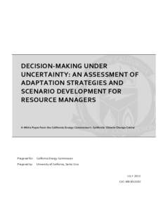 DECISION‐MAKING UNDER  UNCERTAINTY: AN ASSESSMENT OF  ADAPTATION STRATEGIES AND  SCENARIO DEVELOPMENT FOR  RESOURCE MANAGERS   
