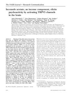 The FASEB Journal • Research Communication  Incensole acetate, an incense component, elicits psychoactivity by activating TRPV3 channels in the brain Arieh Moussaieff,*,†,1 Neta Rimmerman,‡ Tatiana Bregman,§ Alex 