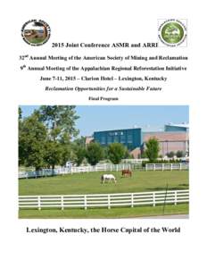 2015 Joint Conference ASMR and ARRI 32nd Annual Meeting of the American Society of Mining and Reclamation 9th Annual Meeting of the Appalachian Regional Reforestation Initiative June 7-11, 2015 – Clarion Hotel – Lexi