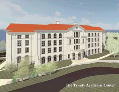 The Trinity Academic Center  The Trinity Academic Center Trinity Washington University is undertaking the development of the first new academic building on campus in more than 50 years. Addressing longstanding needs for