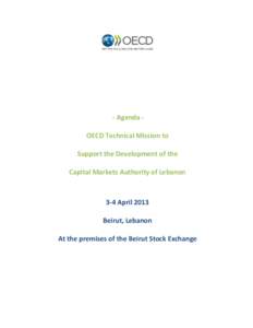 - Agenda OECD Technical Mission to Support the Development of the Capital Markets Authority of Lebanon 3-4 April 2013 Beirut, Lebanon