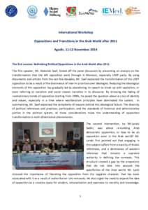 International Workshop Oppositions and Transitions in the Arab World after 2011 Agadir, 11-12 November 2014 The first session: Rethinking Political Oppositions in the Arab World after 2011 The first speaker, Mr. Abdullah