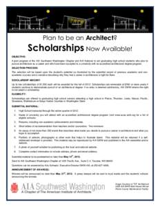 Plan to be an Architect?  Scholarships Now Available! OBJECTIVE: A joint program of the AIA Southwest Washington Chapter and AIA National to aid graduating high school students who plan to pursue architecture as a career