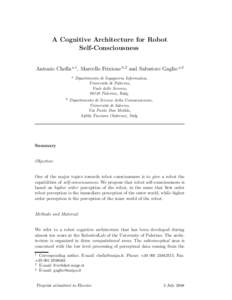 A Cognitive Architecture for Robot Self-Consciousness Antonio Chella a,1, Marcello Frixione b,2 and Salvatore Gaglio a,3 a  b