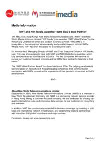 Media Information NWT and NW iMedia Awarded “2009 SME’s Best Partner” (15 May 2009, Hong Kong) New World Telecommunications Ltd (“NWT”) and New World iMedia Solutions Limited (“NW iMedia”) are awarded “SM
