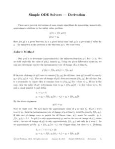 Simple ODE Solvers — Derivation These notes provide derivations of some simple algorithms for generating, numerically, approximate solutions to the initial value problem  y ′ (t) = f t, y(t) y(t0 ) = y0