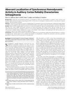Aberrant Localization of Synchronous Hemodynamic Activity in Auditory Cortex Reliably Characterizes Schizophrenia Vince D. Calhoun, Kent A. Kiehl, Peter F. Liddle, and Godfrey D. Pearlson Background: Among the most promi