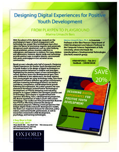 Designing Digital Experiences for Positive Youth Development From Playpen to Playground Marina Umaschi Bers  With the advent of the digital age, research on the