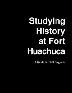 Studying History at Fort Huachuca A Guide for Drill Sergeants