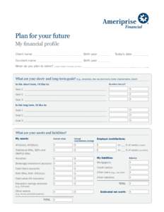 Plan for your future My financial profile Client name _______________________________ Birth year ________ Today’s date ___________