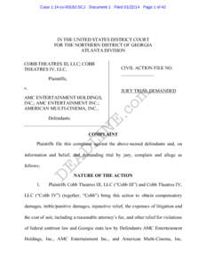 Case 1:14-cv[removed]SCJ Document 1 Filed[removed]Page 1 of 42  IN THE UNITED STATES DISTRICT COURT FOR THE NORTHERN DISTRICT OF GEORGIA ATLANTA DIVISION COBB THEATRES III, LLC; COBB