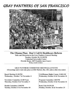 GRAY PANTHERS OF SAN FRANCISCO  The Obama Plan: Don’t Call It Healthcare Reform Talks and Discussion at the Gray Panthers General Meeting Tuesday, October 20, 12:30 PM Unitarian/Universalist Center