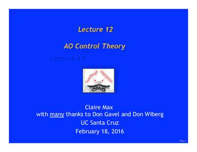 Lecture 12 AO Control Theory Claire Max with many thanks to Don Gavel and Don Wiberg UC Santa Cruz