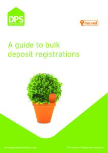 A guide to bulk deposit registrations www.depositprotection.com  The home of deposit protection