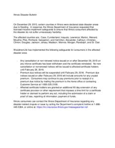 Illinois Disaster Bulletin  On December 29, 2015, certain counties in Illinois were declared state disaster areas due to flooding. In response, the Illinois Department of Insurance requested that licensed insurers implem