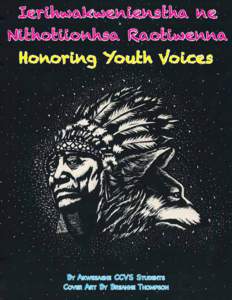 Ierihwakwenienstha ne Nithotiionhsa Raotiwenna Honoring Youth Voices By Akwesasne CCVS Students Cover Art By Breanne Thompson
