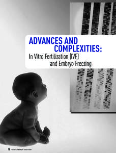 ADVANCES AND COMPLEXITIES: In Vitro Fertilization (IVF) and Embryo Freezing  16