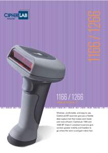 Wireless Scanners Wireless, comfortable, and easy to use, CipherLab BT scanners give you a flexible