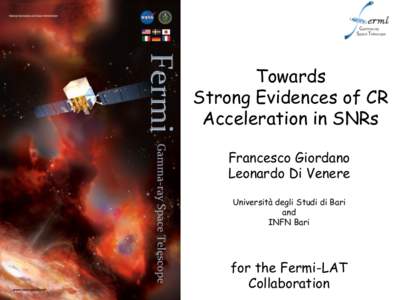 Towards Strong Evidences of CR Acceleration in SNRs Francesco Giordano Leonardo Di Venere Università degli Studi di Bari