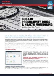 BUILT-IN PRODUCTIVITY TOOLS & HEALTH MONITORING Making Your Job Easier  “ In the first 3 years of ownership, 31% of laptop owners reported a failure to
