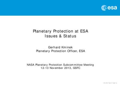 Planetary Protection at ESA Issues & Status Gerhard Kminek Planetary Protection Officer, ESA  NASA Planetary Protection Subcommittee Meeting